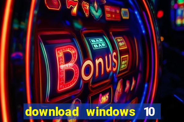 download windows 10 home iso 64 bit